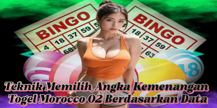 Teknik Memilih Angka Kemenangan Togel Morocco 02 Berdasarkan Data Teknik Memilih Angka Kemenangan Togel Morocco 02 Berdasarkan Data
