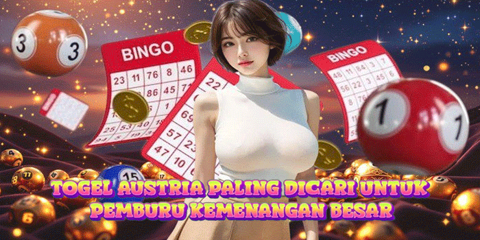 Togel Austria Paling Dicari Untuk Pemburu Kemenangan Besar